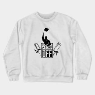 Hats Off Grad - Grad Cap Decorations DIY Graduation Crewneck Sweatshirt